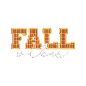 May include: Fall vibes text in orange and brown plaid with a white outline. The text is in a bold, blocky font.