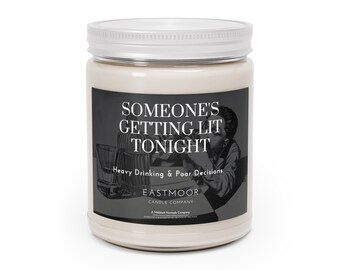 Someone's Getting Lit Tonight: Heavy Drinking & Poor Decisions Scented 9oz Jar Candle