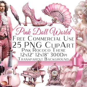 May include: A digital clipart set featuring 25 pink rococo themed images, including a man in a pink suit, a woman in a pink dress, a pink violin, a pink grand piano, a pink clock, a pink fan, and a pink high-heeled shoe. The images are on a transparent background and are 12x12 inches and 12x18 inches in size. The text "Pink Doll World" is at the top of the image. The text "FREE COMMERCIAL USE" is below the title. The text "25 PNG CLIPART" is below the text "FREE COMMERCIAL USE". The text "PINK ROCOCO THEME" is below the text "25 PNG CLIPART". The text "12x12" 12x18" 300DPI" is below the text "PINK ROCOCO THEME". The text "TRANSPARENT BACKGROUND" is below the text "12x12" 12x18" 300DPI".