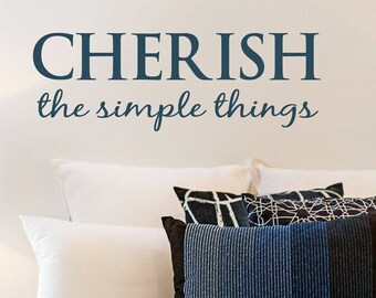 Cherish the Simple Things | Removable Vinyl | Wall Decal | Wall Decor | Wall Quotes | Wall Sayings | Vinyl Quotes | Inspirational Decal