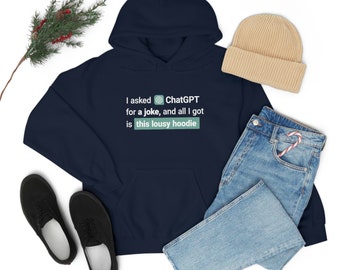 I Asked ChatGPT for a Joke Hoodie - Funny AI meme Tee Unisex Heavy Blend Hooded Sweatshirt artificial intelligence joke shirt