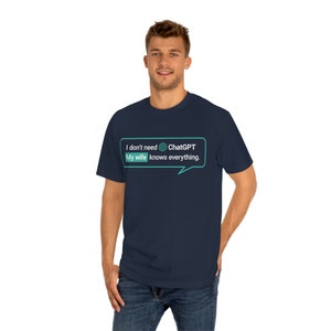 AI shirt - &quot;Ik heb geen Chat nodigGPT Mijn vrouw weet alles&quot; - Nauwkeurige ChatGPT Branded AI meme Grappig T-shirt Unisex Klassiek T-shirt