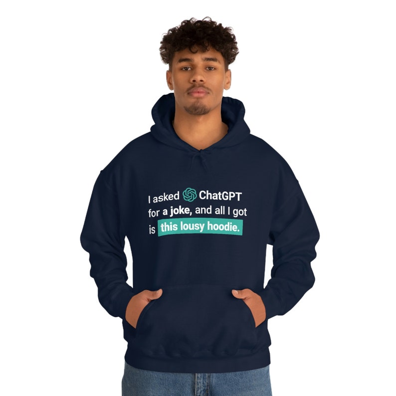 I Asked Chatgpt for a Joke Hoodie Funny AI Humor Tee Unisex Etsy