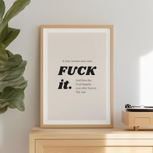 Funny Feminist Quote Printable – A Wise Woman Once Said F*ck It – Modern Typography Poster – Digital Download