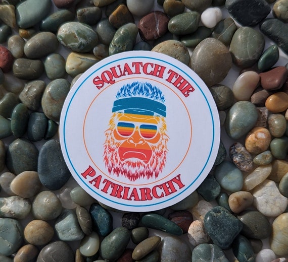 Squatch the Patriarchy | Water Resistant | Gay Pride Vinyl Sticker | Water Bottle Sticker | Laptop Decal | LGBTQ Owned | Anti Capitalism
