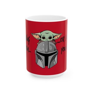 Star Wars Inspired Warm or Cold Mandalorian Quote 11oz or 15oz Ceramic Coffee Mug (Red) image 2