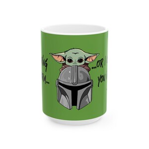 Star Wars Inspired Warm or Cold Mandalorian Quote 11oz or 15oz Ceramic Coffee Mug (Green) image 2