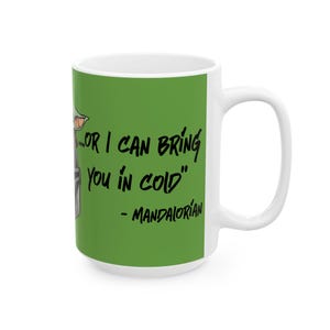 Star Wars Inspired Warm or Cold Mandalorian Quote 11oz or 15oz Ceramic Coffee Mug (Green) image 6