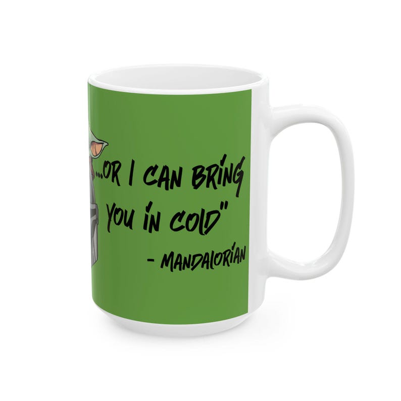 Star Wars Inspired Warm or Cold Mandalorian Quote 11oz or 15oz Ceramic Coffee Mug (Green) image 6