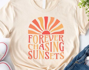 Forever Chasing Sunsets Shirt, Sunset Shirt, Sunshine Shirt, Summer Shirt, Girls Trip Shirts, Summer Trip Shirt, Beach Shirt, Travel Shirt