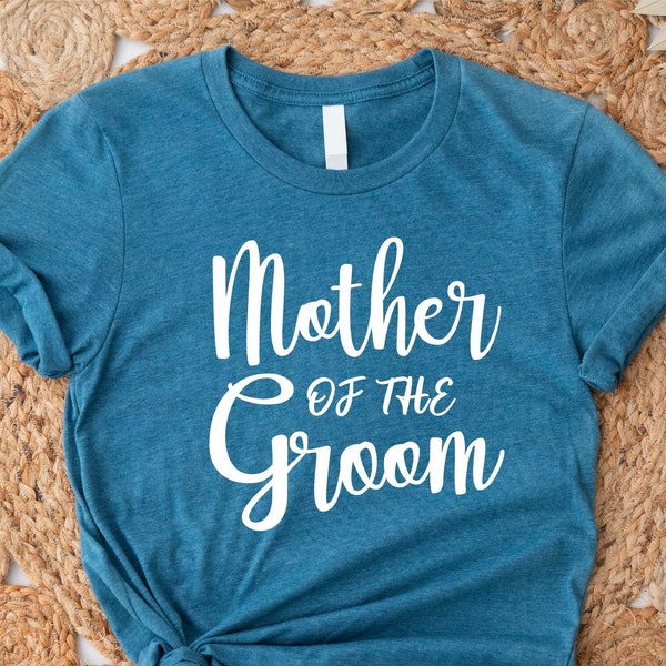 Mother of The Groom Shirt, Wedding Shirt, Bridal Shirt, Bridal Party Tee, Wedding Party Shirt, Funny Quotes Shirt, Wedding Gift Tee