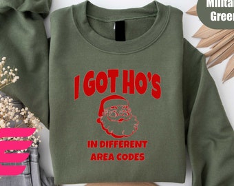 I got Ho's in Different area Codes Sweatshirt, Christmas Sweater, Ugly Christmas Sweatshirt, Xmas Gift, Christmas Funny Apparel, Cozy Season