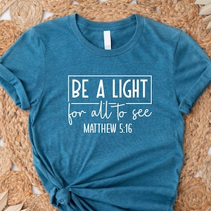 Be the Light Christian Shirt, Religious Mom T-Shirt, Matthew 5:14 Be the Light Inspirational Tee, Gift For Her, Light Of Christ, Be The Good