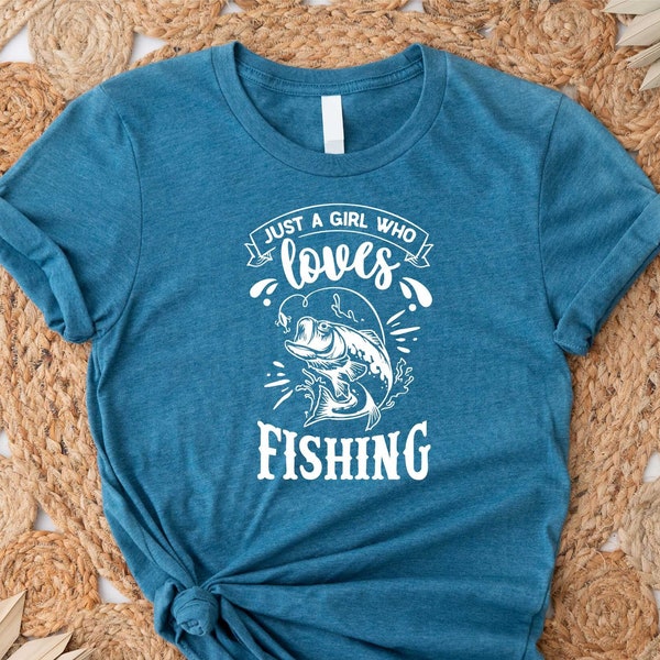 Just a Girl Who Loves Fishing Shirt, Fishing Shirt,  Birthday Gifts for Her, Lake Life Shirt, Fishing Life, Fishing Girl Shirt, Lake Shirt