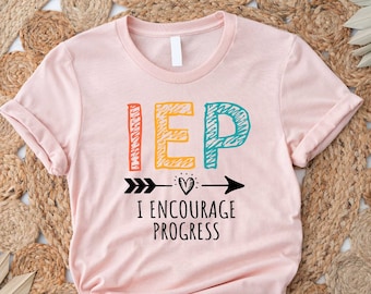 Special Education Teacher Shirts, IEP shirt, Encourage Progress sped teacher shirt, SPED Shirt Teacher Tee, Special Ed Autism Shirt