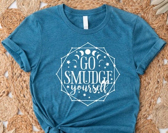 Funny Boho Hippie Shirts, Go Smudge Yourself, Sage Meditation, Crystal Lover teacher Unisex T-Shirt, Wicca Shirt, Witch Shirt, Witchcraft
