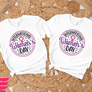 International Women&#39;s Day Shirt, Women Day Shirt, Women Day Gift, Strong Women Shirt, Women Team Shirt, Feminist Shirt,  Gifts For Women