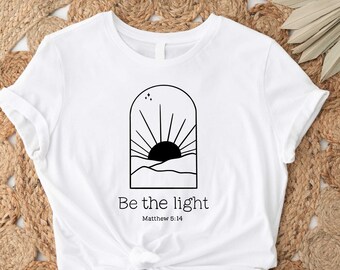 Be The Light Shirt, Matthew 5:14 Shirt, Religion Shirt, Christian Tshirt, Inspirational Shirt, Religious Shirt, Faith Shirt, Bible Verse Tee