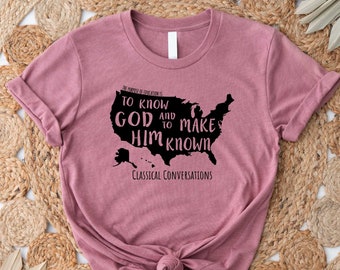 Classical Conversations To Know God and Make Him Known USA Shirt, Tutor shirt, Homeschool Mom Shirt, Unisex Tshirt, Homeschool Shirt