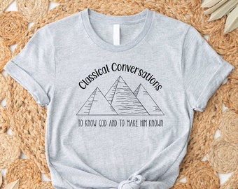 Classical Conversations To Know God and Make Him Known Pyramids Shirt, Tutor shirt, Homeschool Mom Shirt, Unisex Tshirt, Conversation Gift
