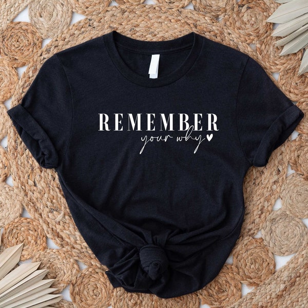 Remember Your Why Shirt,Motivational Shirt,Inspirational Shirt,Self Love Shirt,Inspirational Quotes Tee,Motivational Gift Tee,You Metter