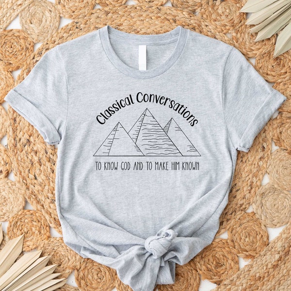 Classical Conversations To Know God and Make Him Known Pyramids Shirt, Tutor shirt, Homeschool Mom Shirt, Unisex Tshirt, Conversation Gift