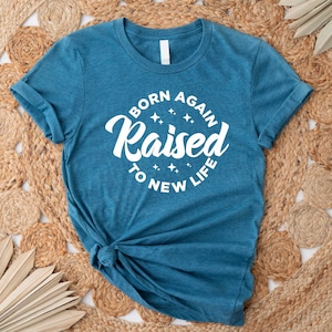 Baptism Shirt, Christian Shirt for Women Men, Baptism Gift, Raised to New Life Shirt, Religious Shirt, Faith Based Shirt, Christian Shirts