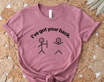 I've Got Your Back T-shirt, Best Friend Gift Funny, Fitness Shirt Men, Funny Women Shirt, Funny Shirts, Fathers Day Gift, Boyfriend Gift