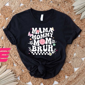 Mama Mommy Mom Bruh Shirt, Mom Shirt,Mama Shirt, Cute Mom Shirt, Motherhood Shirt, Mothers Day Shirt,Mothers Day Gift,New Mom Shirt,Mom Gift