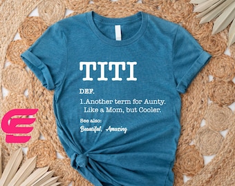 Titi Noun Shirt, Titi Definition Shirt, Auntie Shirt, Family Shirts, Best Auntie Shirt, Gift For Aunts,Titi Shirt,Cool Aunts Shirt,Titi Life