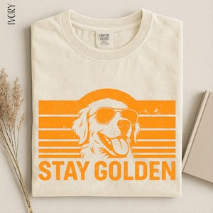 Stay Golden Shirt, Funny Golden Retriever Tee, Dog Dad Sweatshirt, Dog Lover Gift, Funny Dog Sweater, Comfort Colors T-Shirt