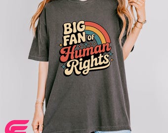 Big Fan of Human Rights Shirt, Radicalized by Basic Decency Sweatshirt, Social Justice Tee, Activist Gift, Comfort Colors T-Shirt