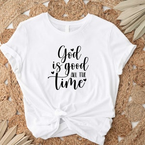 God is Good All The Time Shirt, God Lover Shirt, Christian Shirt, Church Shirt, Religious Tee, Bible Verse Shirt, Jesus Lover Tee, Jesus Tee imagem 4