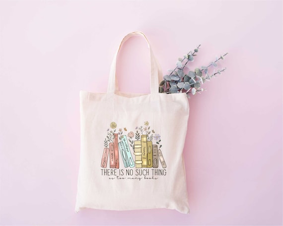 There is No Such Thing as Too Many Books Tote Bag, Book Tote Bag, Canvas Tote bag,Reader Tote bag, Book lover Tote bag, Bookish Bag,Book bag