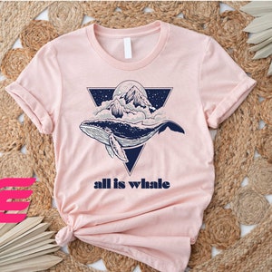 All Is Whale Shirt, Animal Shirt, Animal Lover Shirt, Whale Shirt, Ocean Shirt,Animal Lover Gift,Whale Nature Ocean Animal Shirt,Animal Gift