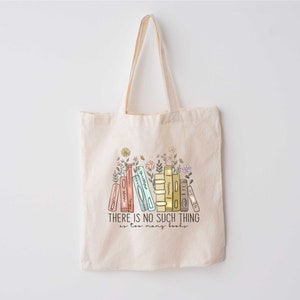 There is No Such Thing as Too Many Books Tote Bag, Book Tote Bag, Canvas Tote bag,Reader Tote bag, Book lover Tote bag, Bookish Bag,Book bag image 4
