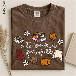 All Booked for Fall Shirt, Cozy Book Lover Tee, Reading Sweatshirt, Book Club Sweater, Reader Gift, Comfort Colors T-Shirt