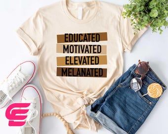 Educated Motivated Elevated Melanated Shirt, Melanin T-shirt, Black History Shirt,African American Shirt,Afro Girl Shirt,Black History Month