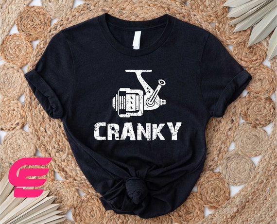 Cranky Shirt, Fishing Shirt, Fisherman Shirt, Funny Fishing Shirt, Fishing Dad Shirt, Cranky Reel T-shirt, Cranky Fishing Shirt,Fishing Gift