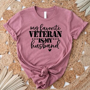 Veterans Day Shirt,My Favorite Veteran Is My Husband Shirt,Veterans Wife Shirt,Deployment Shirt,Military Shirt,Veterans Wife Gift image 3