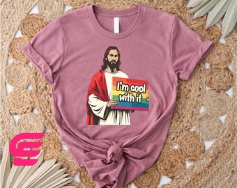 I'm Cool With It Shirt, Jesus Shirt, Pride Jesus Shirt, Pride Shirt, LGBTQ Shirt, Rainbow Shirt,Christian Shirt,Human Rights Shirt,Gay Pride
