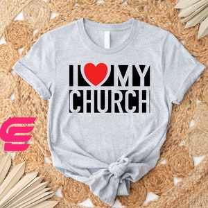 a t - shirt that says i love my church