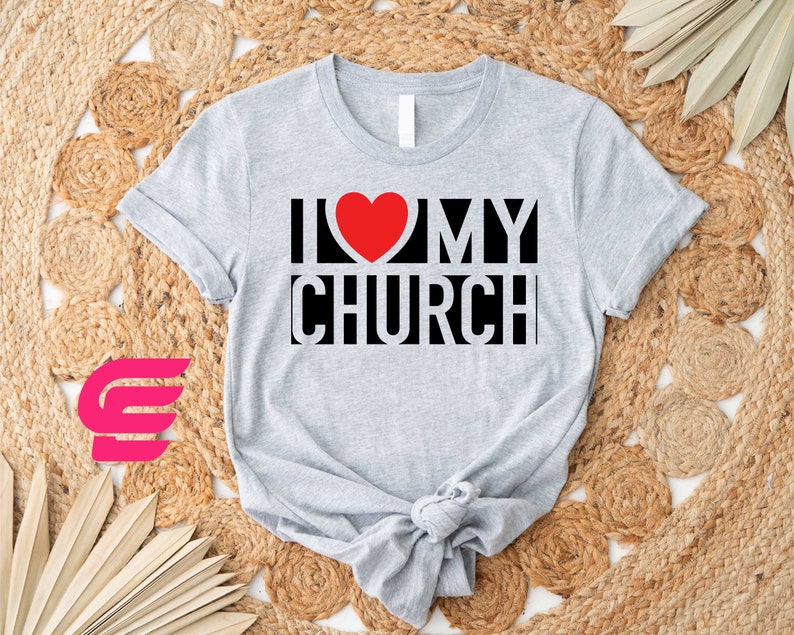 a t - shirt that says i love my church