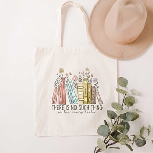 There is No Such Thing as Too Many Books Tote Bag, Book Tote Bag, Canvas Tote bag,Reader Tote bag, Book lover Tote bag, Bookish Bag,Book bag image 3