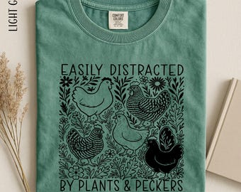Easily Distracted By Plants and Peckers Shirt, Chicken Lover Gift, Gardening Sweatshirt, Farm Life Sweater, Comfort Colors T-Shirt