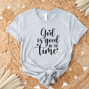 God is Good All The Time Shirt, God Lover Shirt, Christian Shirt, Church Shirt, Religious Tee, Bible Verse Shirt, Jesus Lover Tee, Jesus Tee imagem 2