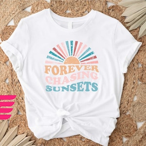 Forever Chasing Sunsets Shirt, Sunset Shirt, Sun Shirt, Summer Shirt, Beach Shirt, Summer Vacation Shirt,Girls Trip Shirts,Beach Vibes Shirt immagine 1