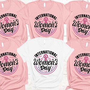 International Women&#39;s Day Shirt,Womens Day Shirt,Shirt For Women,Group Shirts,Gifts For Women,Women History Month,Feminist Shirt,Mothers Day