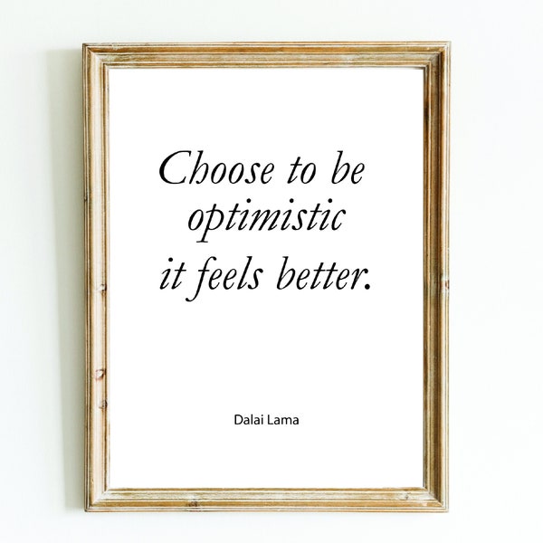 Choose to be optimistic positive Dalai Lama life attititude quote. Printable wall hanging for living room or hallway or school classroom.