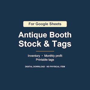 May include: A dark blue digital template for Google Sheets titled Antique Booth Stock & Tags. It includes sections for inventory, monthly profit, and printable tags. The text states it is a digital download and no physical item is included.